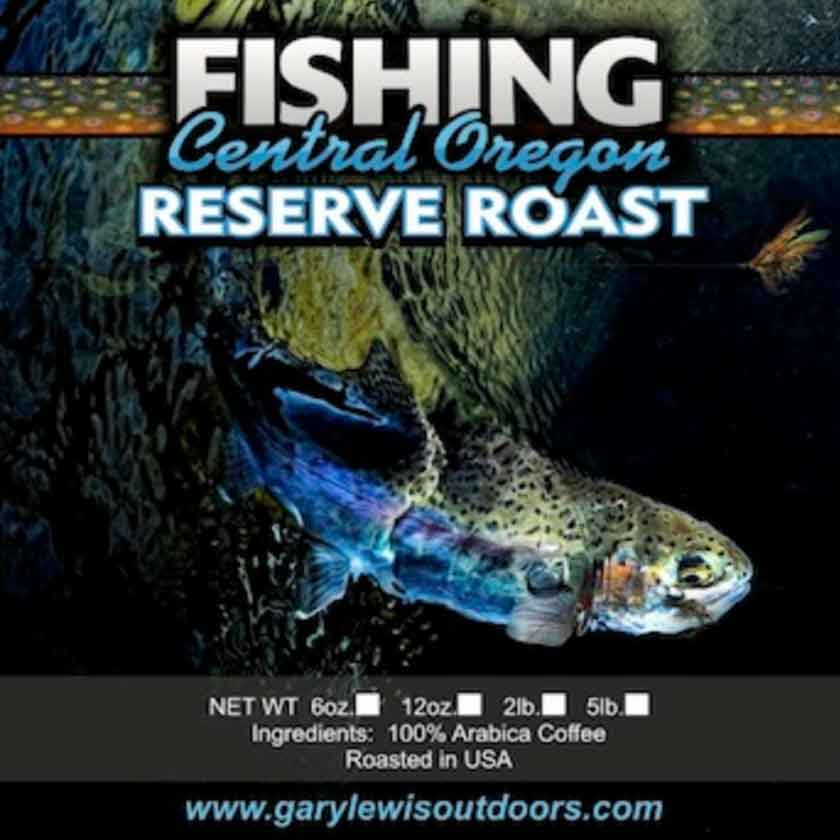 Fishing Central Oregon Reserve Roast